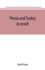 Image for Persia and Turkey in revolt