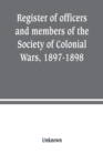 Image for Register of officers and members of the Society of Colonial Wars, 1897-1898 : constitution of the General Society