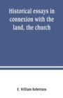 Image for Historical essays in connexion with the land, the church