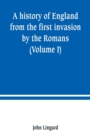Image for A history of England from the first invasion by the Romans (Volume I)