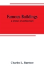 Image for Famous buildings; a primer of architecture