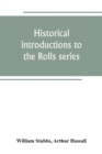 Image for Historical introductions to the Rolls series