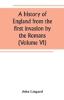 Image for A history of England from the first invasion by the Romans (Volume VI)