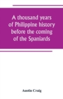 Image for A thousand years of Philippine history before the coming of the Spaniards