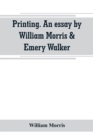 Image for Printing. An essay by William Morris &amp; Emery Walker. From Arts &amp; crafts essays by members of the Arts and Crafts Exhibition Society
