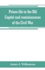 Image for Prison life in the Old Capitol and reminiscences of the Civil War