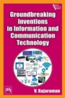 Image for Groundbreaking Inventions in Information and Communication Technology