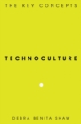 Image for Technoculture : The Key Concepts