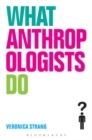 Image for What Anthropologists Do