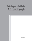 Image for Catalogue of official A.E.F. photographs