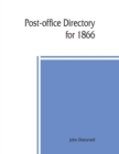 Image for Post-office directory for 1866. Alphabetical list of post-offices in the United States, with the names of post-masters