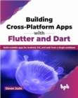 Image for Building Cross-Platform Apps with Flutter and Dart : Build scalable apps for Android, iOS, and web from a single codebase