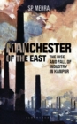 Image for Manchester of the East: The Rise and Fall of Industry in Kanpur