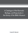 Image for A catalogue of the Kannada, Badaga, and Kurg books in the Library of the British Museum