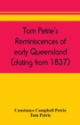 Image for Tom Petrie&#39;s reminiscences of early Queensland (dating from 1837)