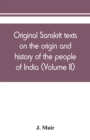 Image for Original Sanskrit texts on the origin and history of the people of India, their religion and institutions (Volume II)