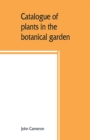 Image for Catalogue of plants in the botanical garden. Bangalore, and its vicinity