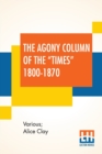 Image for The Agony Column Of The Times 1800-1870 : With An Introduction Edited By Alice Clay