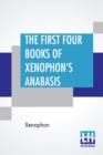 Image for The First Four Books Of Xenophon&#39;s Anabasis
