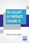 Image for The Gallery Of Portraits (Volume V) : With Memoirs; With Biographical Sketches By Arthur Thomas Malkin