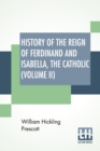 Image for History Of The Reign Of Ferdinand And Isabella, The Catholic (Volume II)