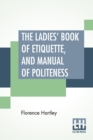 Image for The Ladies&#39; Book Of Etiquette, And Manual Of Politeness