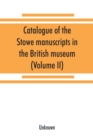 Image for Catalogue of the Stowe manuscripts in the British museum (Volume II)