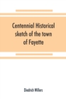 Image for Centennial historical sketch of the town of Fayette, Seneca County, New York
