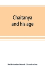 Image for Chaitanya and his age (Ramtanu Lahri Fellowship Lectures for the year 1919 and 1921)