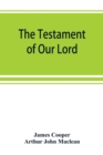 Image for The testament of Our Lord, translated into English from the Syriac with introduction and notes