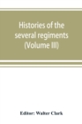 Image for Histories of the several regiments and battalions from North Carolina, in the great war 1861-&#39;65 (Volume III)