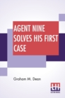 Image for Agent Nine Solves His First Case : A Story Of The Daring Exploits Of The G Men