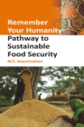 Image for Remember Your Humanity: Pathway To Sustainable Food Security