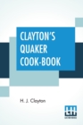 Image for Clayton&#39;s Quaker Cook-Book