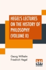 Image for Hegel&#39;s Lectures On The History Of Philosophy (Volume II) : In Three Volumes - Vol. II. Trans. From The German By E. S. Haldane, Frances H. Simson