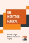 Image for The Inspector-General : A Comedy In Five Acts Translated From The Russian By Thomas Seltzer