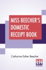 Image for Miss Beecher&#39;s Domestic Receipt Book : Designed As A Supplement To Her Treatise On Domestic Economy