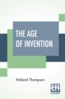 Image for The Age Of Invention : A Chronicle Of Mechanical Conquest