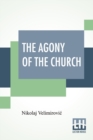 Image for The Agony Of The Church : With Foreword By The Rev. Alexander Whyte, D.D.