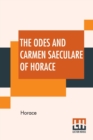 Image for The Odes And Carmen Saeculare Of Horace