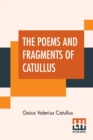 Image for The Poems And Fragments Of Catullus : Translated In The Metres Of The Original By Robinson Ellis