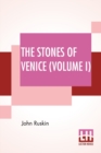 Image for The Stones Of Venice (Volume I) : Volume I - The Foundations