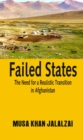 Image for Failed States: The Need for a Realistic Transition in Afghanistan
