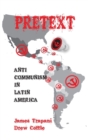 Image for Pretext : Anti-Communism in Latin America