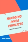 Image for Managing Inner Conflicts: In Professional Life