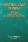 Image for Martial Law in India : Historical, Comparative and Constitutional Perspective