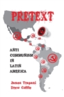 Image for Pretext : Anti-Communism in Latin America