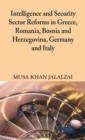 Image for Intelligence and Security Sector Reforms in Greece, Romania, Bosnia and Herzegovina, Germany and Italy