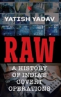 Image for RAW : : A History of India&#39;s Covert Operations