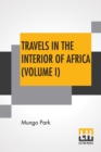 Image for Travels In The Interior Of Africa (Volume I)